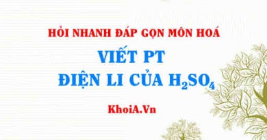 Viết phương trình điện li H2SO4? Hỏi nhanh đáp gọn môn Hoá